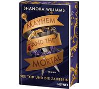 Mayhem and the Mortal - Der Tod und die Zauberin: Roman - Mit Farbschnitt in limitierter Erstauflage