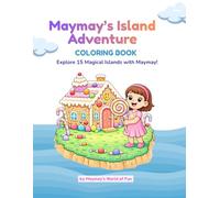 Maymay's Island Adventure: Explore 15 Magical Islands with Maymay!: An Island-Themed Coloring Book for Kids Ages 4-８