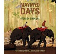 Maymyo Days: Forgotten Lives of a Burma Hill Station