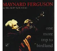 Maynard Ferguson & Big Bop Nou - One More Trip to Birdland