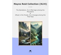 Mayne Reid Collection (XLVI): Bandolero Marriage Among Mountains Afloat Forest Voyage Tree Tops