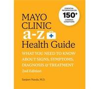 Mayo Clinic A to Z Health Guide 2nd Edition by Sanjeev Nanda Sanjeev Nanda (Auteur)