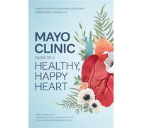 Mayo Clinic Guide to a Healthy, Happy Heart Simple Steps to Achieving Long-term Cardiovascular Health - Dr. Amir Lerman M.D. - Mayo Clinic Press - ebook (ePub) - Livre
