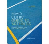 Mayo Clinic Guide to Arthritis, Revised and Updated Managing Joint Pain for an Active Life - Courtney A. Arment M.D. - Mayo Clinic Press - ebook (ePub) - Livre