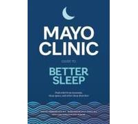 Mayo Clinic Guide To Better Sleep