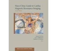 Mayo Clinic Guide to Cardiac Magnetic Resonance Imaging Revised by Kiaran McGee Kiaran McGee (Auteur)