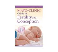 Mayo Clinic Guide To Fertility And Conception
