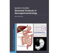 Mayo Clinic Illustrated Textbook of Neurogastroenterology