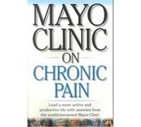Mayo Clinic on Chronic Pain Mayo Clinic (Auteur)