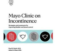 Mayo Clinic On Incontinence by Anita H. Chen Anita H. Chen (Auteur)