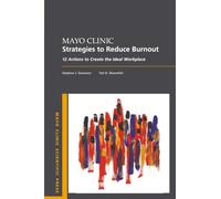 Mayo Clinic Strategies to Reduce Burnout: 12 Actions to Create the Ideal Workplace
