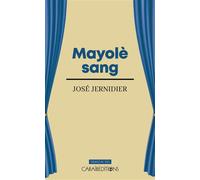 Mayolè sang - José Jernidier - Caraibeditions - broché - Théâtre