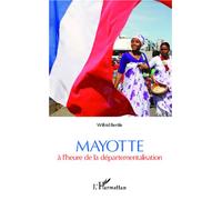 Mayotte à l'heure de la départementalisation - Wilfrid Bertile - L'harmattan - broché - Essai