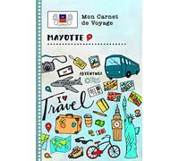 Mayotte Carnet de Voyage: Journal de bord avec guide pour enfants. Livre de suivis des enregistrements pour l'écriture, dessiner, faire part de la gratitude. Souvenirs d'activités vacances