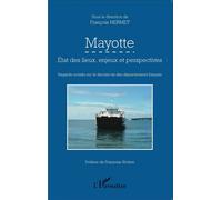 Mayotte État des lieux, enjeux et perspectives - Regards croisés sur le dernier-né des départements français - François Hermet - L'harmattan - broché - Essai