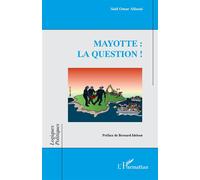 Mayotte : la question ! - Saïd Omar Allaoui - L'harmattan - broché - Essai