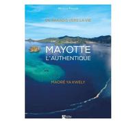 Mayotte L'authentique - Du Paradis Vers La Vie
