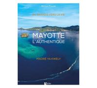Mayotte l'authentique Du paradis vers la vie - Nicolas Fraisse - Du Signe Eds - broché - Beau livre
