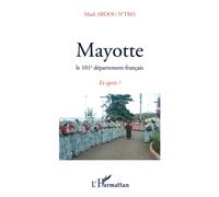 MAYOTTE: Le 101e département français Et après ?