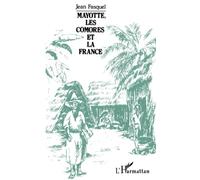 Mayotte, les Comores et la France – L'Harmattan