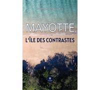 Mayotte, l'île des contrastes - Manon Mauvais - Le Lys Bleu - broché - Témoignage