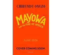 Mayowa and the Fire of Speech - Chibundu Onuzo - Bloomsbury Children's Books - ebook (ePub) - Livre