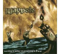 Maypole - Burning Water Drowning in Flame