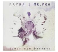 Mayra And Mr Mow - Songs for Orpheus