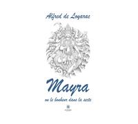 Mayra ou le bonheur dans la secte - Alfred de Loyarac - Le Lys Bleu - broché - Roman