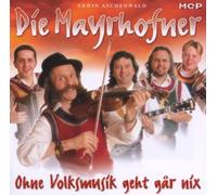 Mayrhofner,die - Ohne Volksmusik Geht Gar Nix [Import]