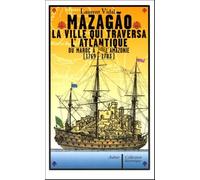 Mazagão, la ville qui traversa l'Atlantique: du Maroc à l'Amazonie (1769-1783)