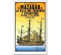 Mazagão, La Ville Qui Traversa L'atlantique - Du Maroc À L'amazonie (1769-1783)