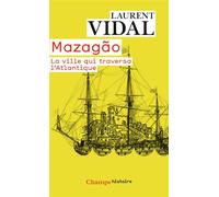 Laurent Vidal – Mazagão La ville qui traversa l'Atlantique – Du Maroc à l'Amazonie 1769-1783 – Poche