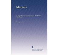 Mazama: A record of mountaineering in the Pacific Northwest