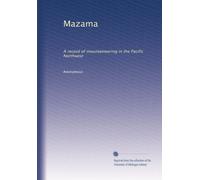 Mazama: A record of mountaineering in the Pacific Northwest