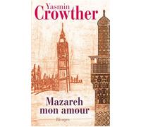 Mazareh mon amour - Yasmin Crowther - Rivages - broché - Roman