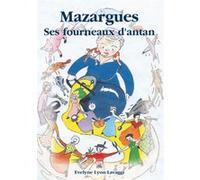 Mazargues - ses fourneaux d'antan Evelyne Lyon-Lavaggi (Auteur), Josette Lyon (Auteur)
