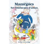 Mazargues - ses fourneaux d'antan Ses fourneaux d'antan - Evelyne Lyon-Lavaggi - Nouvelles Editions Sutton - broché - Guide