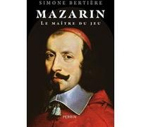 Simone Bertière – Mazarin – Le maître du jeu – Biographie – Relié