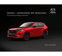 Mazda - Innovation mit Tradition: Die Geschichte der Marke aus Hiroshima - erweiterte Neuauflage