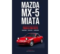 Mazda MX-5 Miata Trivia & Fun Facts: What You Probably Didn't Know About the Best-Selling Roadster Ever Built