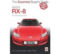 Mazda Rx-8: All Models 2003 To 2012 (Essential Buyer'S Guide Series) (Paperback) Julian Parish, (Auteur)