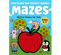 Maze Adventure for Kids Ages 4-7 : Penta and the Forest Friends: 80 Fun Mazes to Build Skills