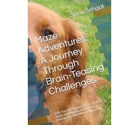 Maze Adventures: A Journey Through Brain-Teasing Challenges: 200+ Fun and Engaging Mazes for Kids, Teens, and Adults to Boost Focus, Relaxation, and Problem-Solving Skills