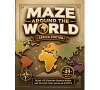 Maze Around the World - Africa: Solve 49 Country-Shaped Mazes and Explore Every Nation on Africa