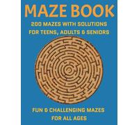 Maze Book: 200 Fun & Challenging Mazes with Solutions for Teens, Adults & Seniors: Brain-Boosting Puzzle Collection with Easy, Medium, Hard & Extra Hard Mazes