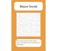 Maze Book for brain workout: Maze Book for everyone who likes to have a little brain workout | 6 x 9 inches| 365 Mazes ... Gift for Vacations, Holidays and Free Times