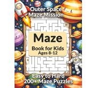 Maze Book for Kids Ages 8-12: Outer Space Maze Mission | 200+ Easy to Hard Maze Puzzles | Large 8.5 x 11” Pages | 2 Mazes Per Page | Solutions Inside Book