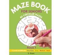 Maze Book For Seniors - Book 3: Another 80 Circular Maze Puzzles, 4 Levels of Difficulty, Suitable for Seniors with Dementia, Alzheimers and Memory Impairment
