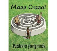 Maze Craze: Puzzles for Young Minds to challenge and grow! 8.5x11 | over 50 Mazes | Great for getting away from screen time, on road trips and puzzle solving